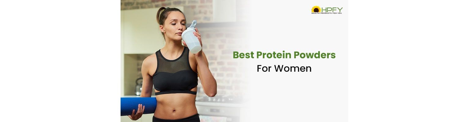 Best Protein Powders for Women: Top 5 Picks