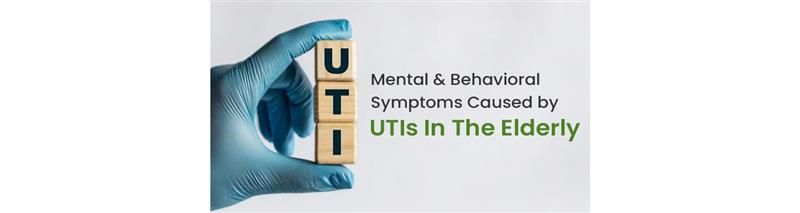 Mental & Behavioral Symptoms Caused by UTIs in the Elderly