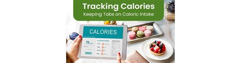 Tracking Calories: Keeping Tabs on Caloric Intake