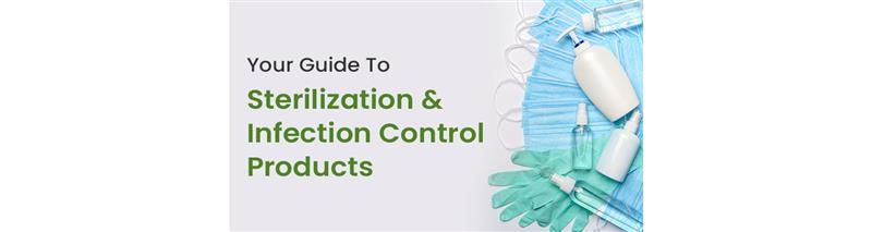 Your Guide to Sterilization and Infection Control Products
