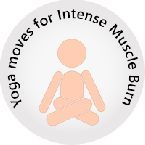 Yoga Moves For The Most Intense Muscle Burn