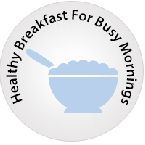 Healthy Breakfast for Busy Mornings