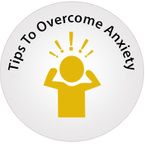 Tips To Overcome Anxiety