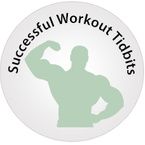 Successful Workout Tidbits