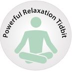 Powerful Relaxation Tidbits
